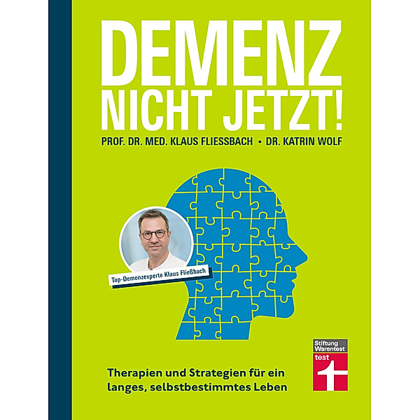 Demenz. Nicht Jetzt!, Prof. Dr. med. Klaus Fließbach, Dr. Katrin Wolf