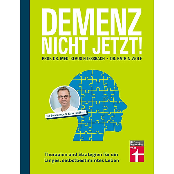 Demenz. Nicht Jetzt!, Prof. Dr. med. Klaus Fliessbach, Dr. Katrin Wolf