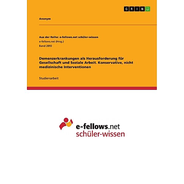 Demenzerkrankungen als Herausforderung für Gesellschaft und Soziale Arbeit. Konservative, nicht medizinische Interventionen