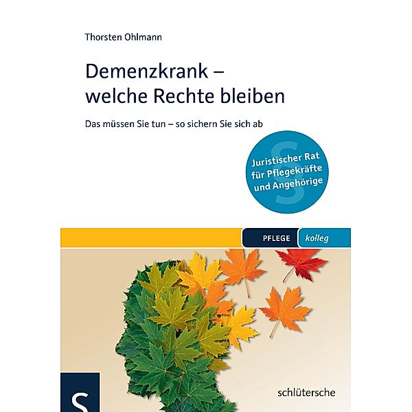 Demenzkrank - welche Rechte bleiben / PFLEGE kolleg, Thorsten Ohlmann