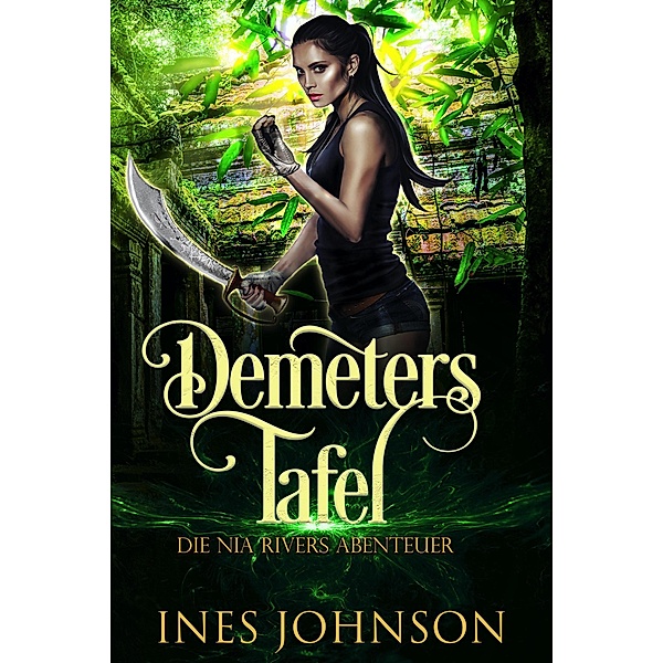Demeters Tafel (Die Nia Rivers Abenteuer, #2) / Die Nia Rivers Abenteuer, Ines Johnson