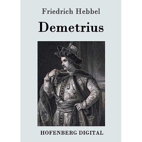 Demetrius, Friedrich Hebbel