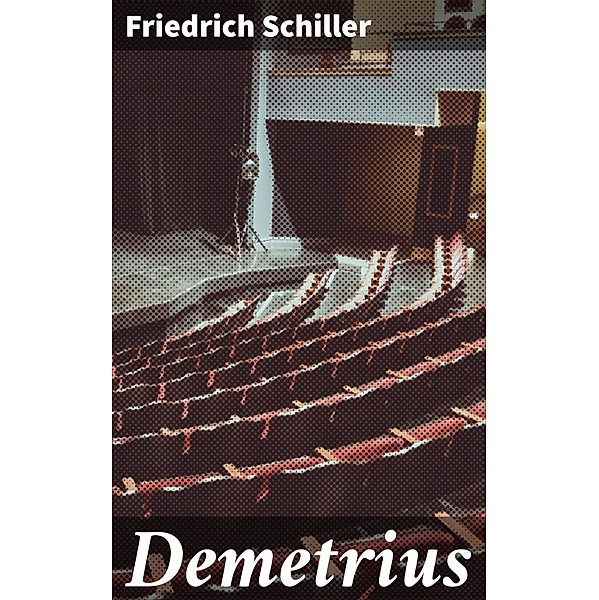 Demetrius, Friedrich Schiller