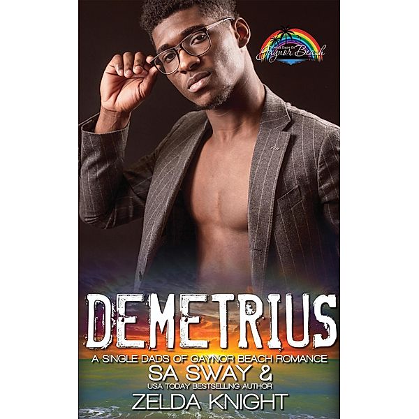 Demetrius (Single Dads of Gaynor Beach) / Single Dads of Gaynor Beach, Sa Sway, Zelda Knight, Amaya Knight