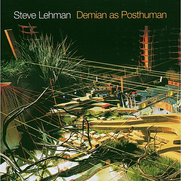 Demian As Posthuman, Steve Lehman
