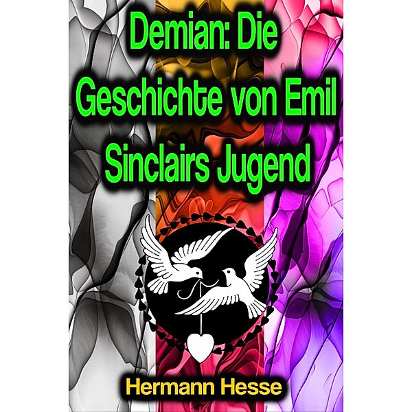 Demian: Die Geschichte von Emil Sinclairs Jugend, Hermann Hesse