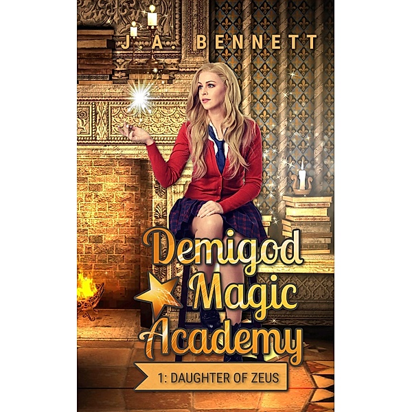Demigod Magic Academy: Daughter of Zeus / Demigod Magic Academy, J. A. Bennett