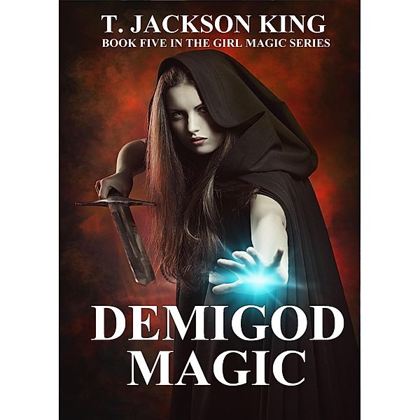 Demigod Magic (Girl Magic, #5) / Girl Magic, T. Jackson King