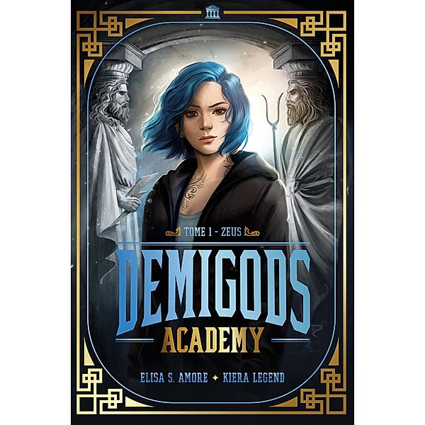 Demigods Academy - Année 1 - Zeus / Demigods Academy Bd.1, Elisa S. Amore, Kiera Legend