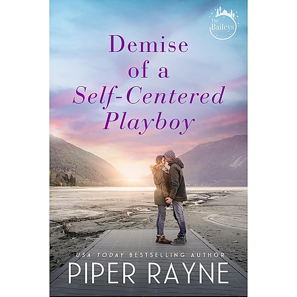 Demise of a Self-Centered Playboy (The Baileys, #5) / The Baileys, Piper Rayne