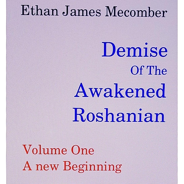 Demise Of The Awakened Roshanian, Ethan J. Mecomber