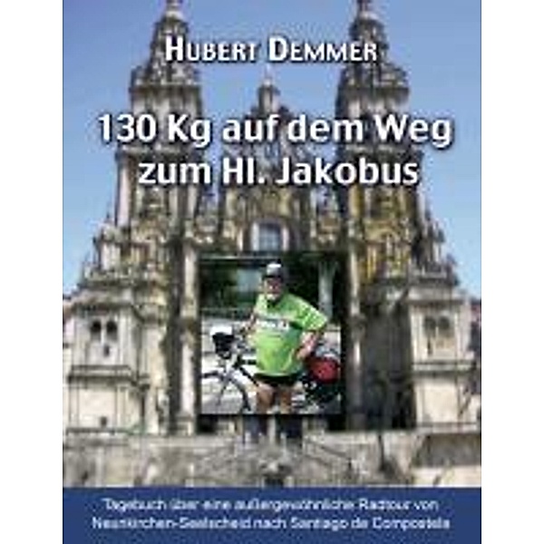 Demmer, H: 130 kg auf dem Weg zum Hl. Jakobus, Hubert Demmer