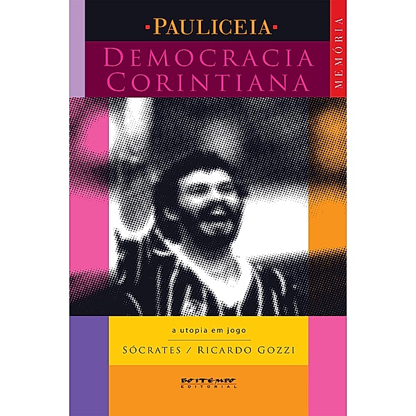 Democracia corintiana / Coleção Pauliceia, Ricardo Gozzi, Sócrates Brasileiro