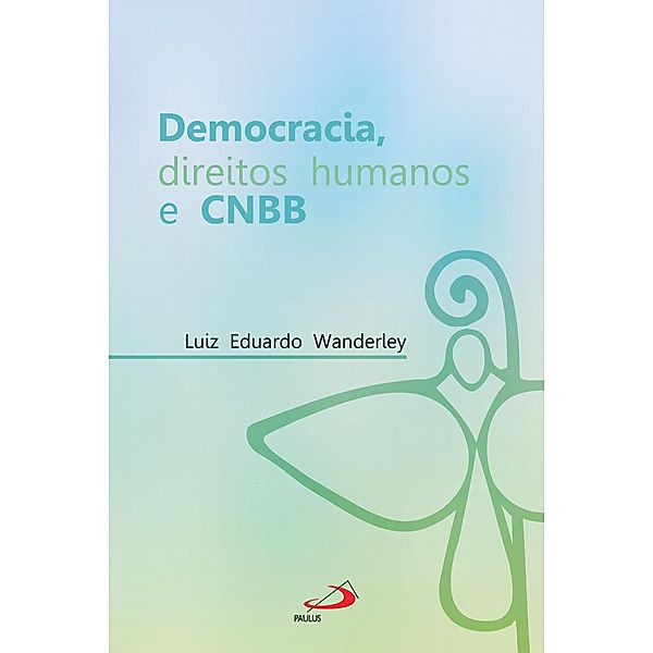 Democracia, direitos humanos e CNBB / Avulso, Luiz Eduardo Wanderlei