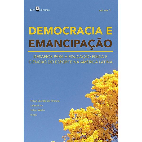 DEMOCRACIA E EMANCIPAÇÃO - VOL. 1, Felipe Wachs, Felipe Quintão de Almeida, Larissa Lara