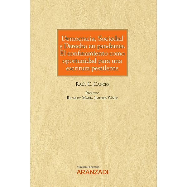 Democracia, Sociedad y Derecho en pandemia. El confinamiento como oportunidad para una escritura pestilente / Monografía Bd.1401, Raúl C. Cancio Fernández