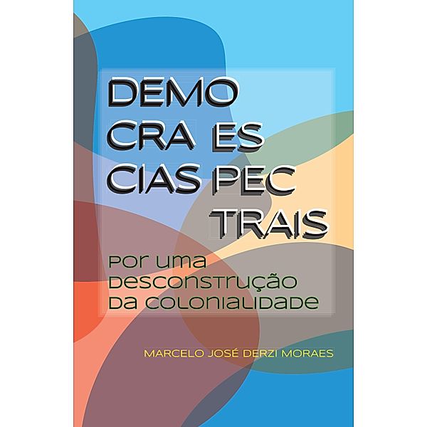 Democracias espectrais, Marcelo José Derzi Moraes