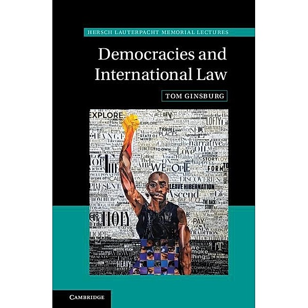 Democracies and International Law / Hersch Lauterpacht Memorial Lectures, Tom Ginsburg