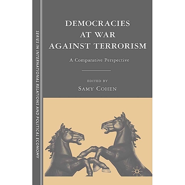 Democracies at War against Terrorism / The Sciences Po Series in International Relations and Political Economy, S. Cohen