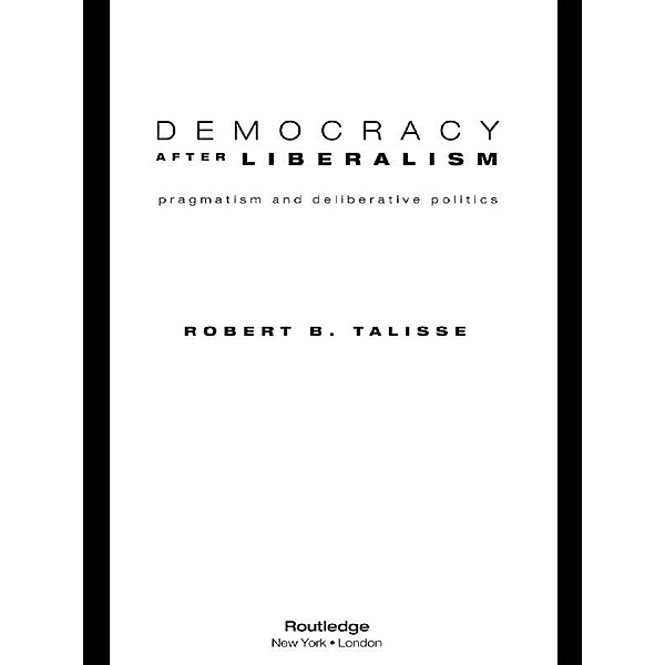 Democracy After Liberalism, Robert Talisse