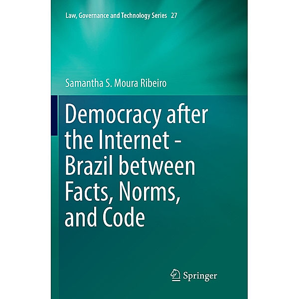 Democracy after the Internet - Brazil between Facts, Norms, and Code, Samantha S. Moura Ribeiro