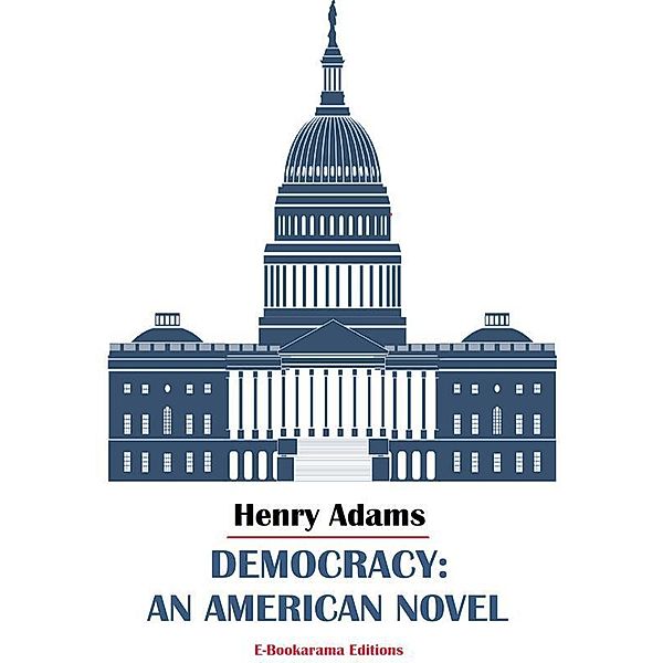 Democracy: An American Novel, Henry Adams