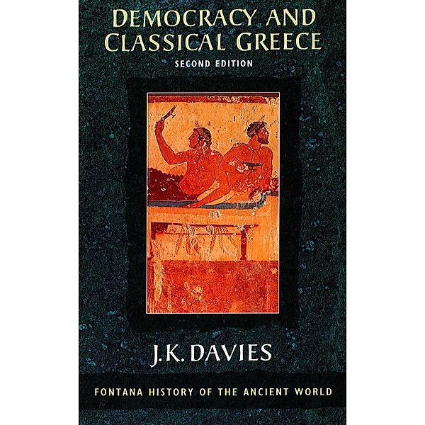 Democracy and Classical Greece (Text Only), J. K. Davies