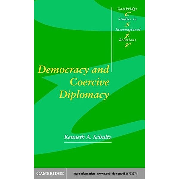 Democracy and Coercive Diplomacy, Kenneth A. Schultz