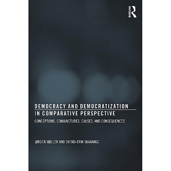 Democracy and Democratization in Comparative Perspective, Jørgen Møller, Svend-Erik Skaaning