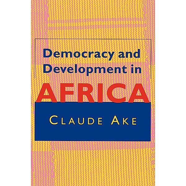 Democracy and Development in Africa, Claude Ake