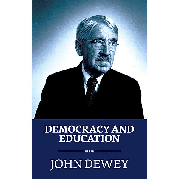 Democracy and Education: An Introduction to the Philosophy of Education / True Sign Publishing House, John Dewey