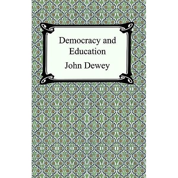 Democracy and Education / Digireads.com Publishing, John Dewey