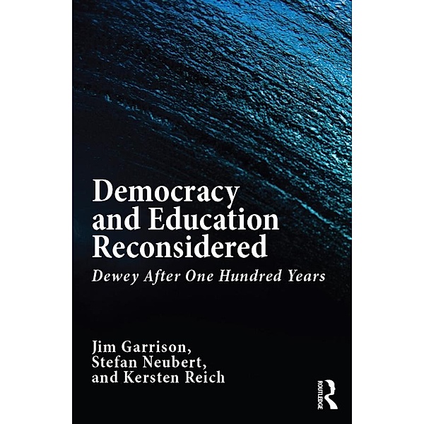 Democracy and Education Reconsidered, Jim Garrison, Stefan Neubert, Kersten Reich