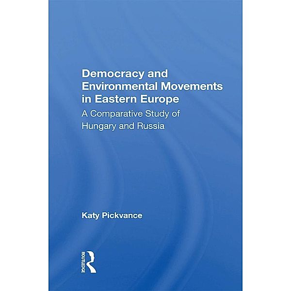Democracy And Environmental Movements In Eastern Europe, Katy Pickvance