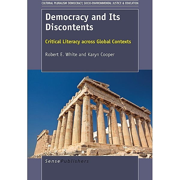 Democracy and Its Discontents / Cultural Pluralism Democracy, Socio-Environmental Justice & Education, Karyn Cooper, Robert E. White