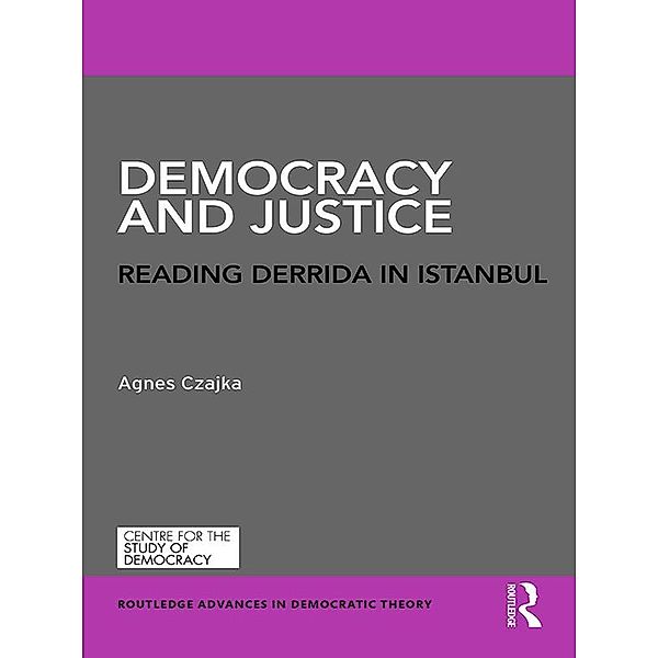Democracy and Justice / Routledge Advances in Democratic Theory, Agnes Czajka
