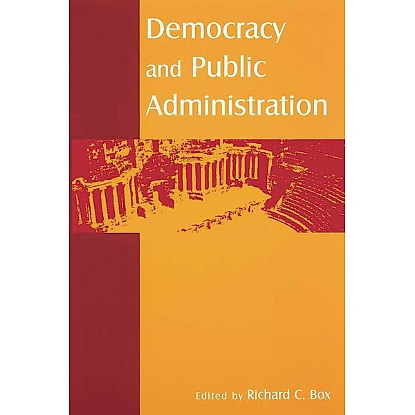 Democracy and Public Administration, Richard C Box