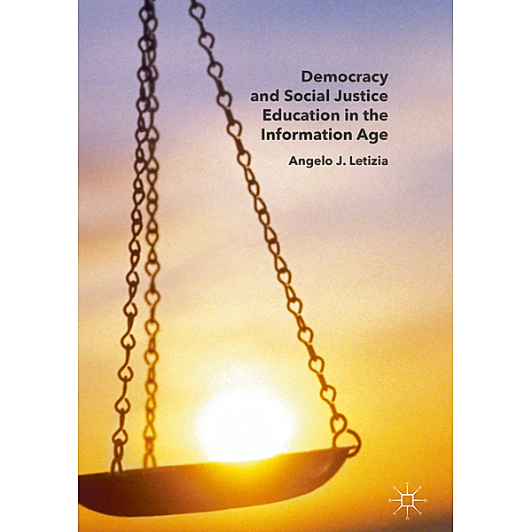 Democracy and Social Justice Education in the Information Age, Angelo Letizia