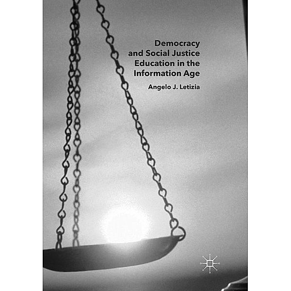 Democracy and Social Justice Education in the Information Age, Angelo J. Letizia