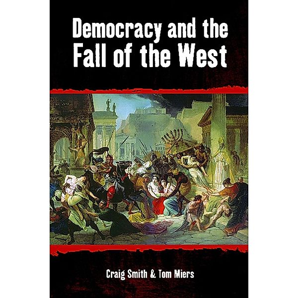 Democracy and the Fall of the West, Craig Smith