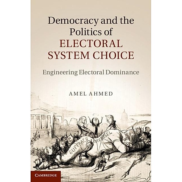 Democracy and the Politics of Electoral System Choice, Amel Ahmed
