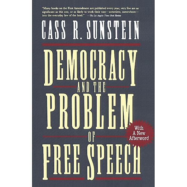 Democracy and the Problem of Free Speech, Cass Sunstein