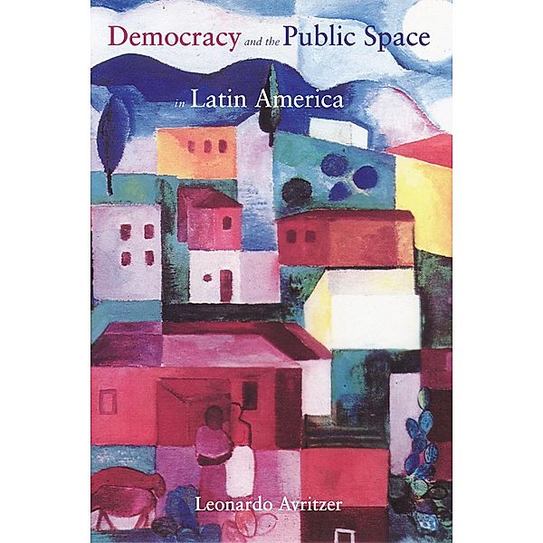 Democracy and the Public Space in Latin America, Leonardo Avritzer