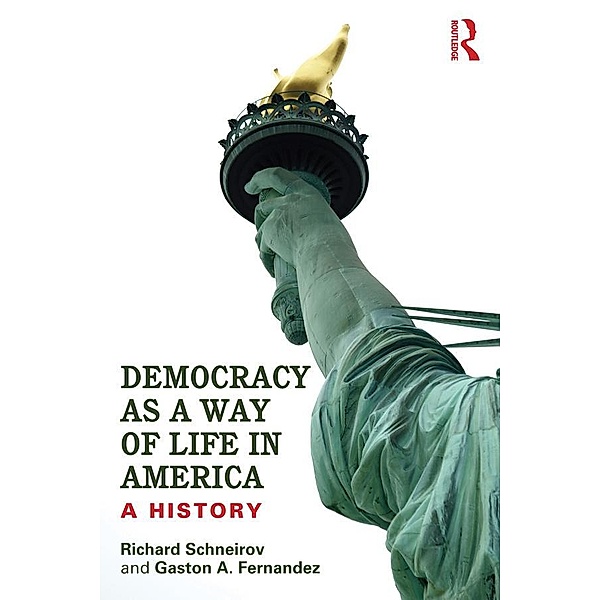 Democracy as a Way of Life in America, Richard Schneirov, Gaston A. Fernandez