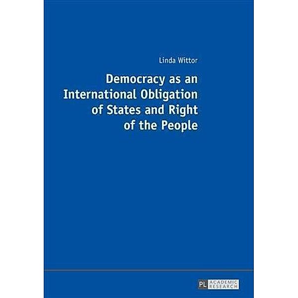 Democracy as an International Obligation of States and Right of the People, Linda Wittor