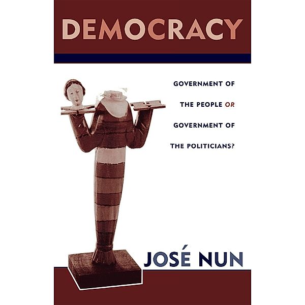 Democracy / Critical Currents in Latin American Perspective Series, José Nun