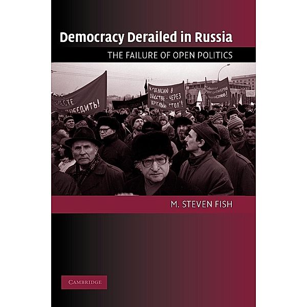 Democracy Derailed in Russia, M. Steven Fish