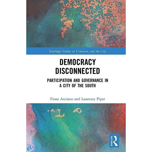 Democracy Disconnected, Fiona Anciano, Laurence Piper