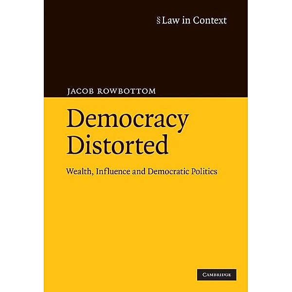 Democracy Distorted / Law in Context, Jacob Rowbottom