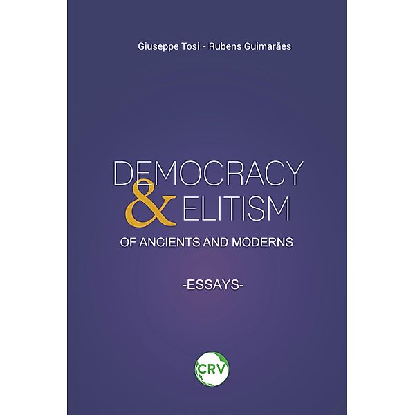 Democracy & elitism of ancients and moderns, Giuseppe Tosi, Rubens Guimarães
